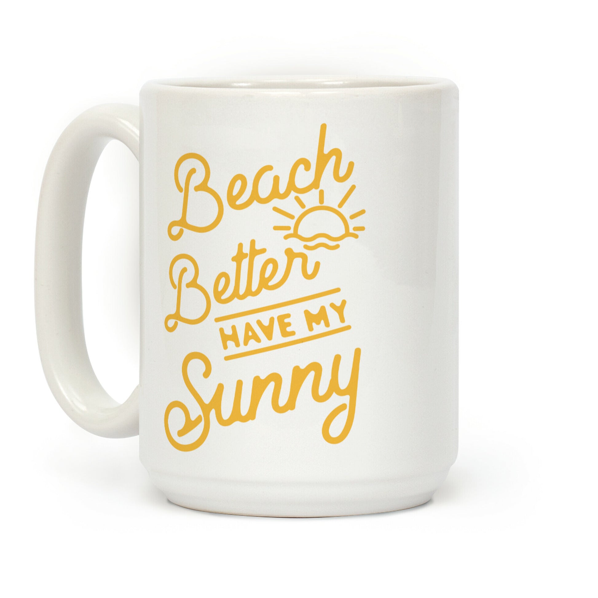 Beach Better Have My Sunny Coffee Mug
