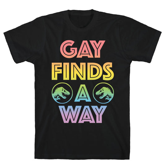 Gay Finds A Way Jurassic Park Parody T-Shirt