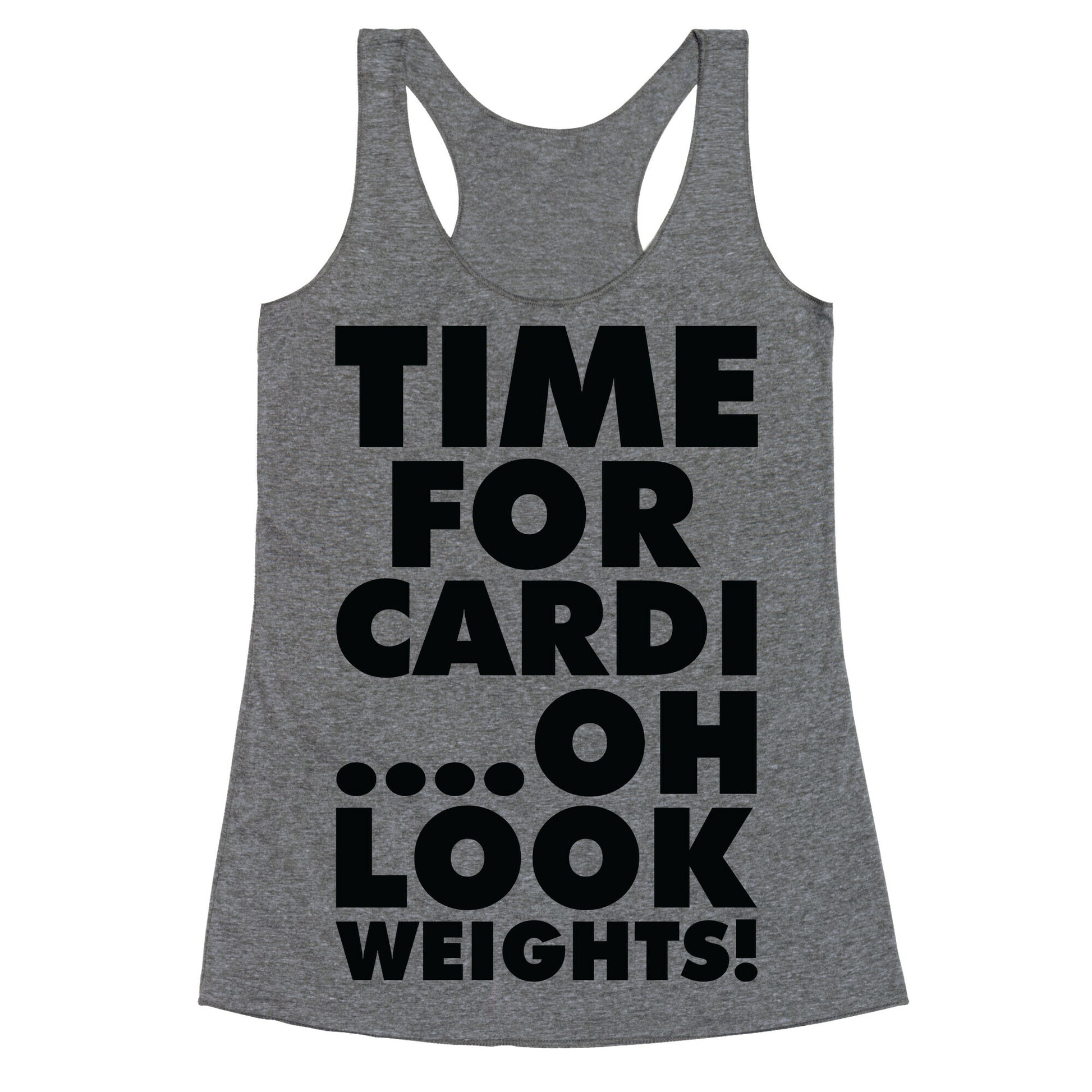 Time for Cardi….Oh look, Weights! Racerback Tank