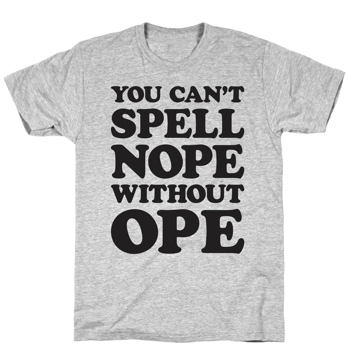 You Can't Spell Nope Without Ope T-Shirt