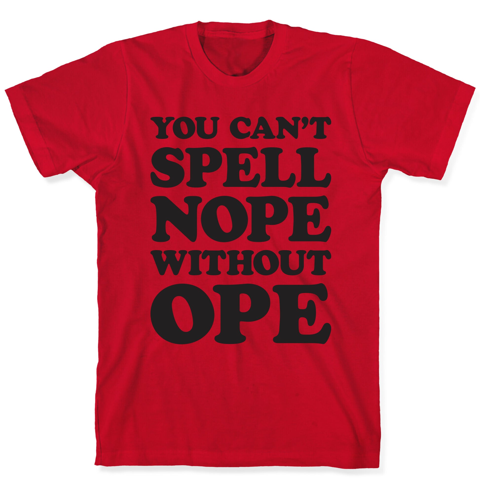 You Can't Spell Nope Without Ope T-Shirt