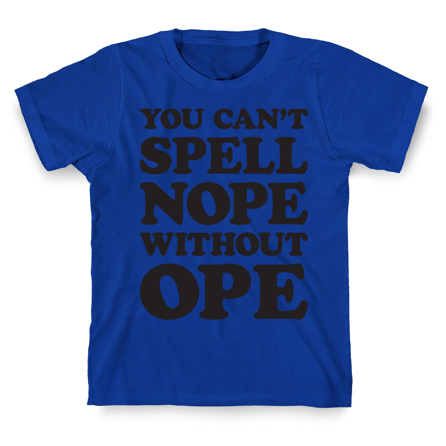 You Can't Spell Nope Without Ope T-Shirt