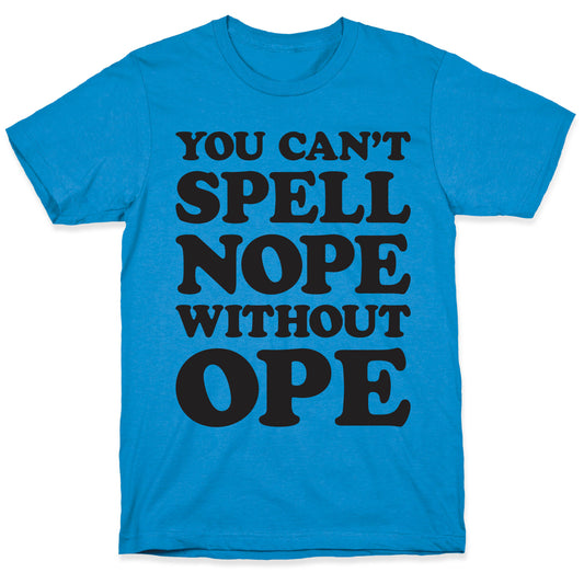 You Can't Spell Nope Without Ope T-Shirt
