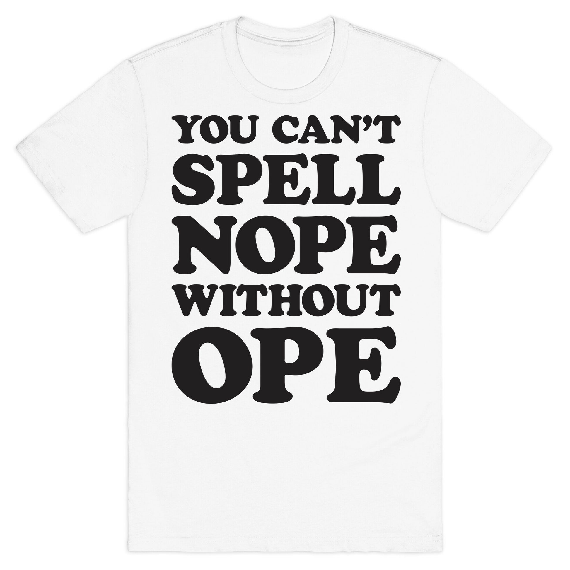 You Can't Spell Nope Without Ope T-Shirt