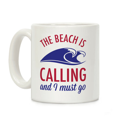 The Beach is Calling and I Must Go Coffee Mug