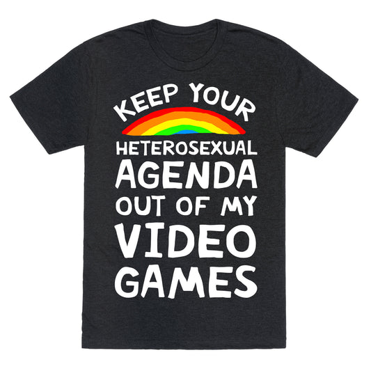 Keep Your Heterosexual Agenda Out Of My Video Games Unisex Triblend Tee