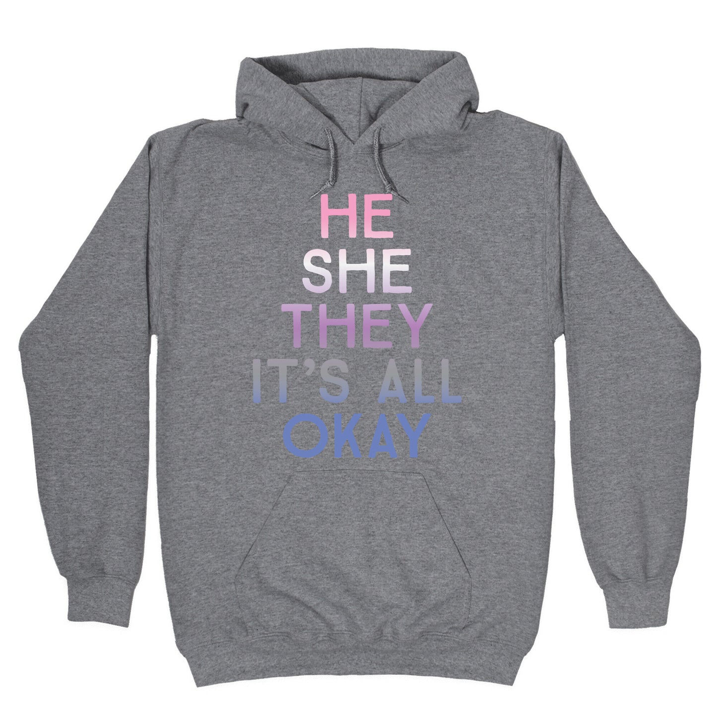 He She They It's All Okay Gender Fluid Hoodie