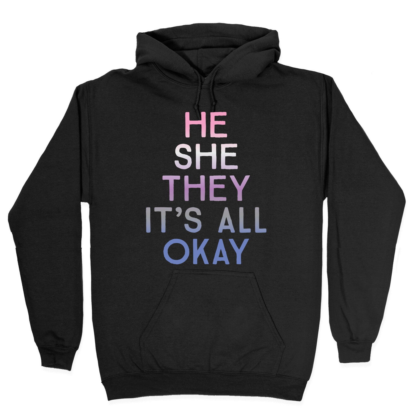 He She They It's All Okay Gender Fluid Hoodie