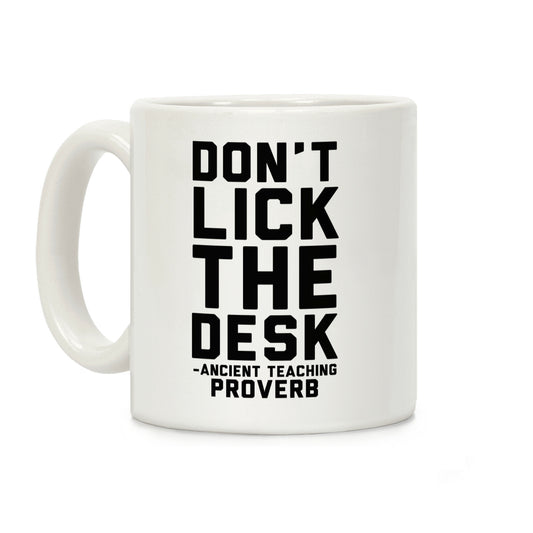 Don't Lick the Desk - Ancient Teaching Proverb Coffee Mug