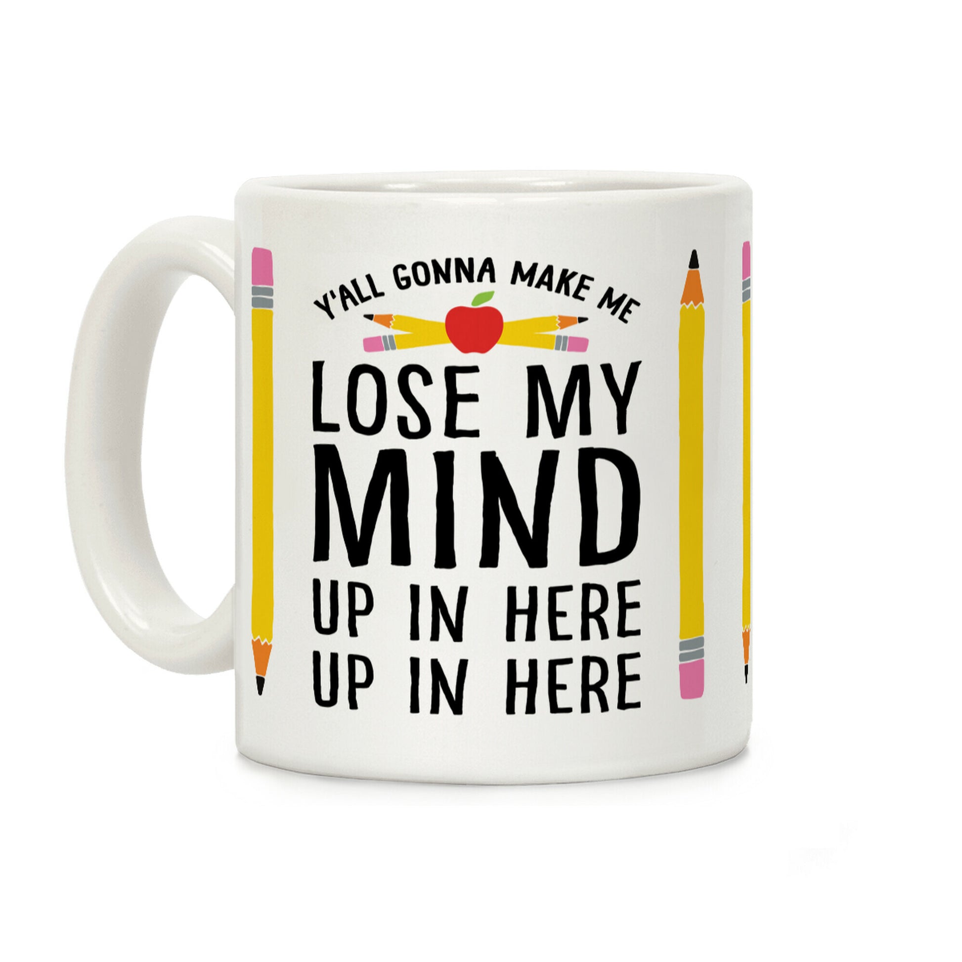 Y'all Gonna Make Me Lose My Mind Teacher Coffee Mug