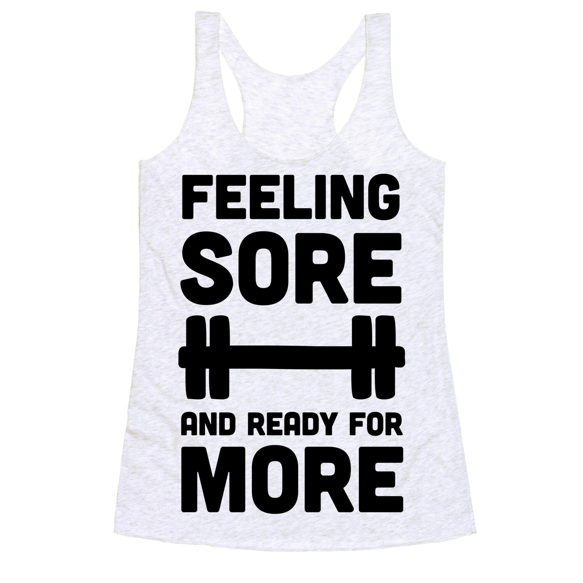 Feeling Sore And Ready For More Racerback Tank