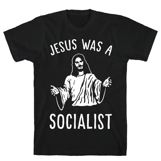 Jesus Was A Socialist T-Shirt