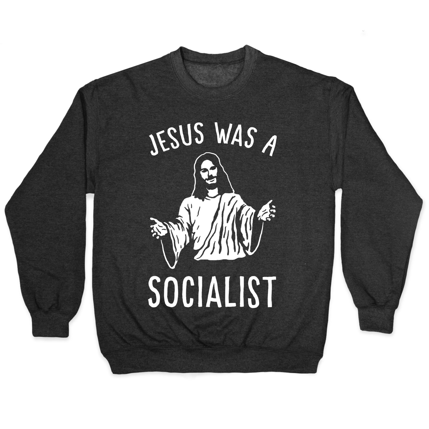 Jesus Was A Socialist Crewneck Sweatshirt