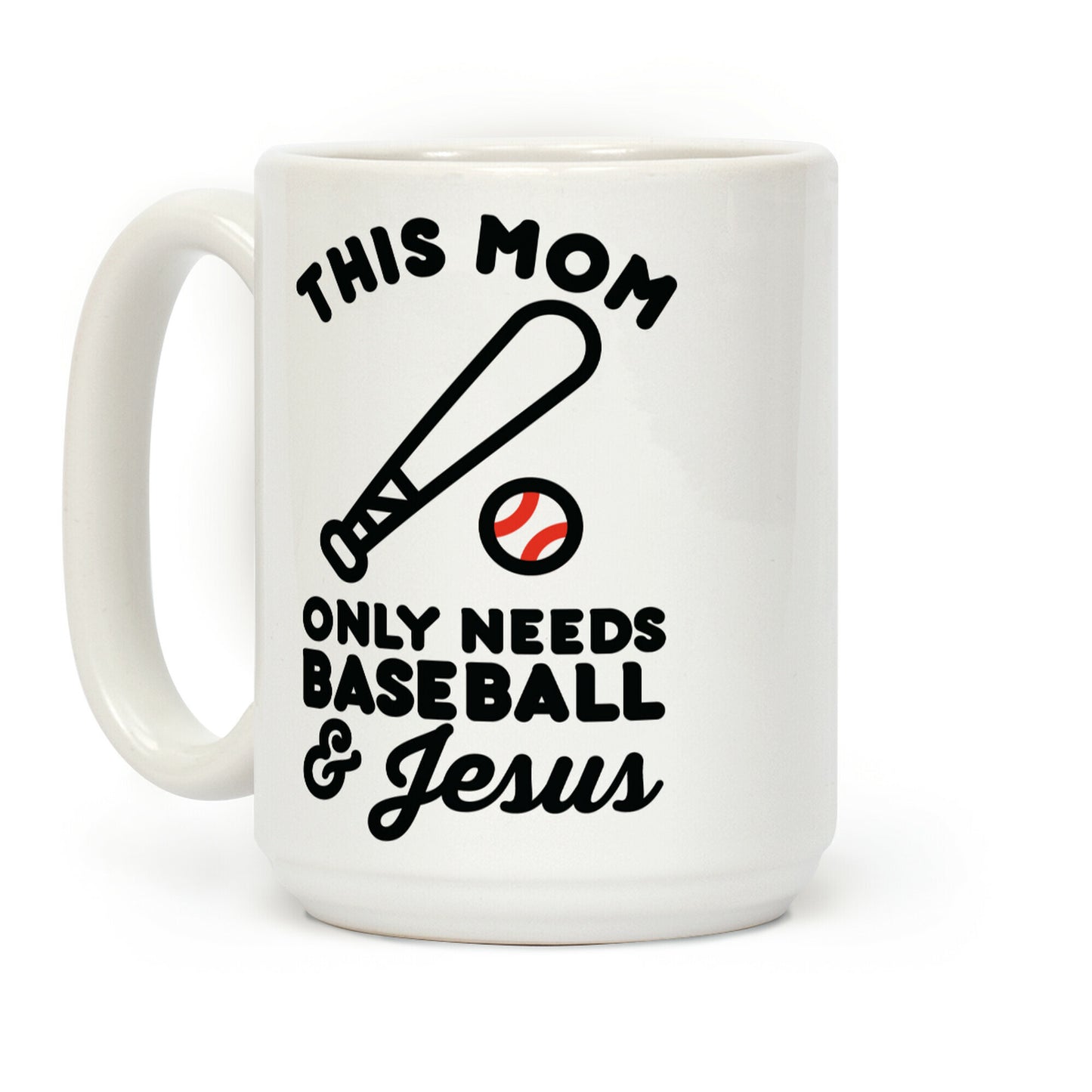 This Mom only Needs Baseball and Jesus Coffee Mug