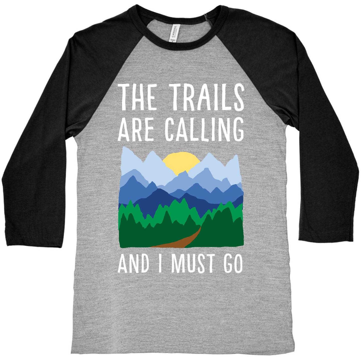 The Trails Are Calling And I Must Go Baseball Tee