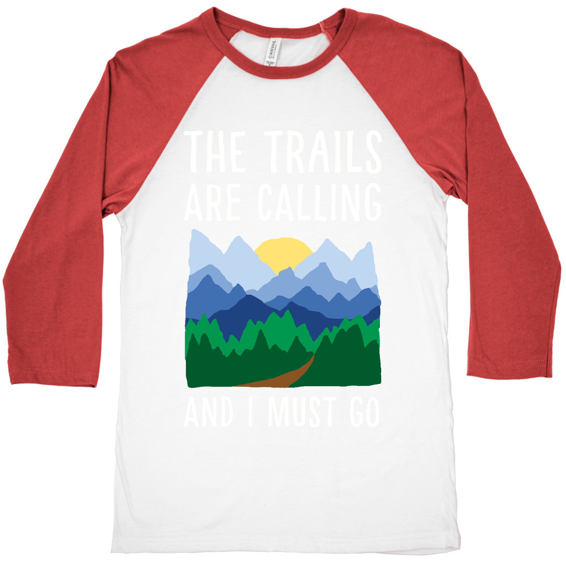 The Trails Are Calling And I Must Go Baseball Tee