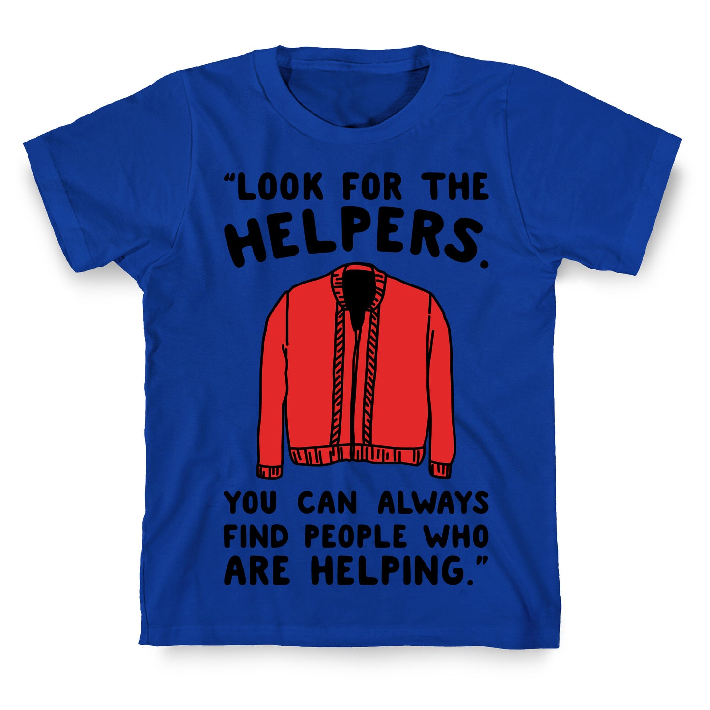 Look For The Helpers T-Shirt