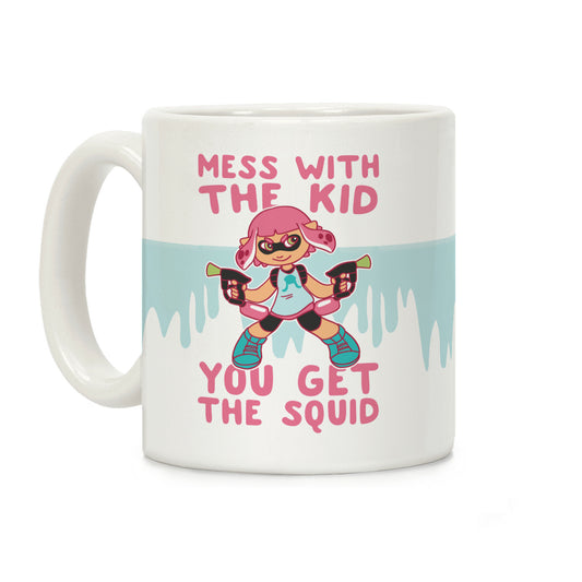 Mess with the Kid, You Get the Squid Coffee Mug