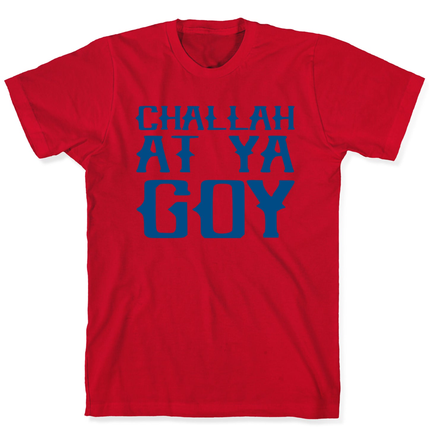 Challah At Ya Goy T-Shirt