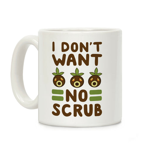 I Don't Want No Scrub Coffee Mug