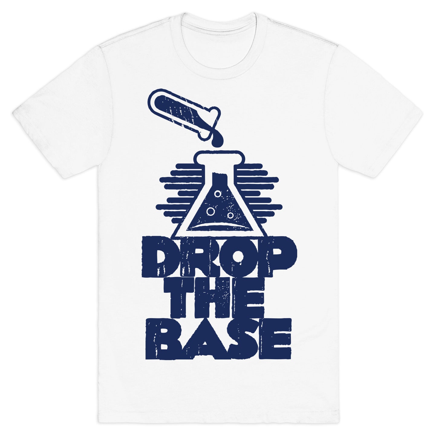 Drop The Base T-Shirt