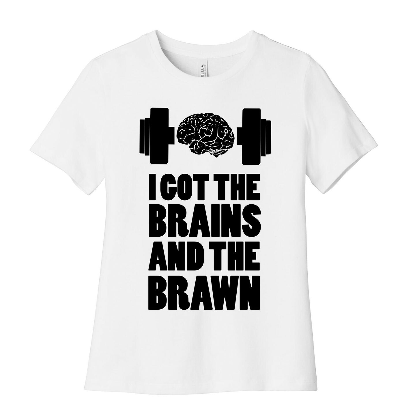 I got the Brains and Brawn! Women's Cotton Tee