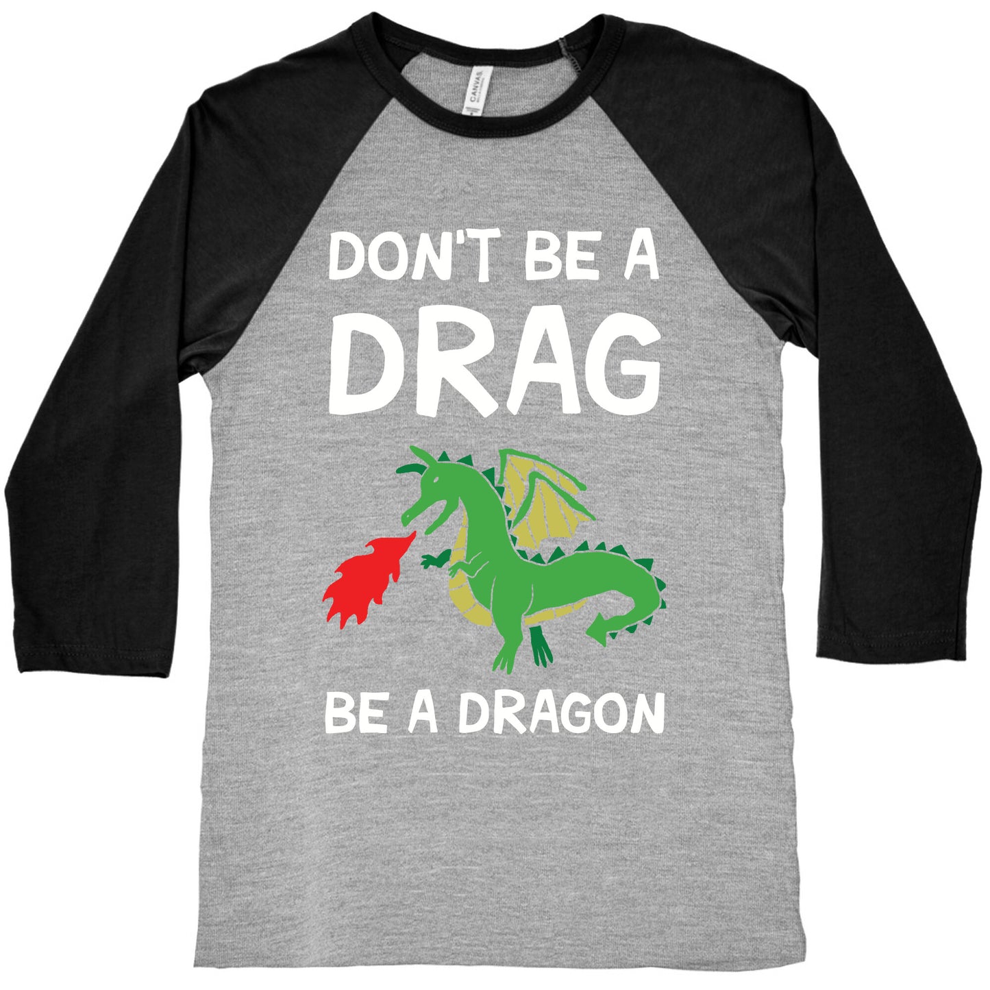 Don't Be A Drag Be A Dragon Baseball Tee
