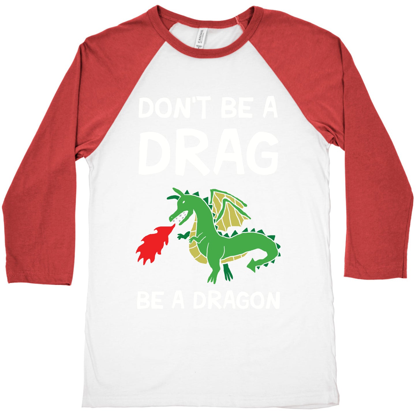 Don't Be A Drag Be A Dragon Baseball Tee