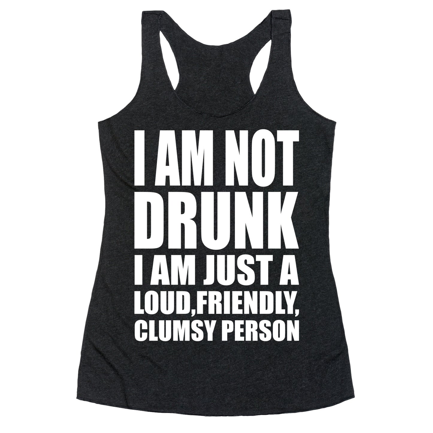 I Am Not Drunk Racerback Tank
