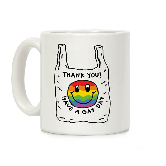 Thank You Have A Nice Gay Coffee Mug