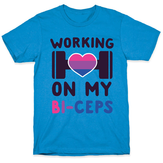 Working On My Bi-ceps T-Shirt