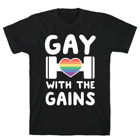 Gay With the Gains T-Shirt