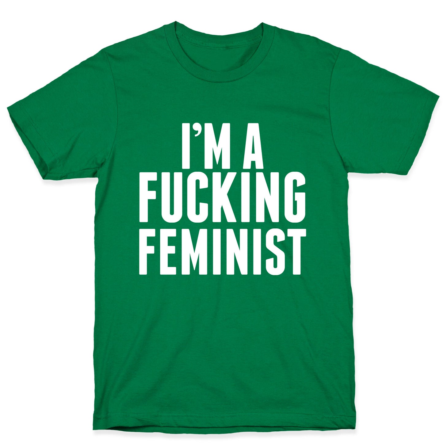 I'm A Fucking Feminist T-Shirt