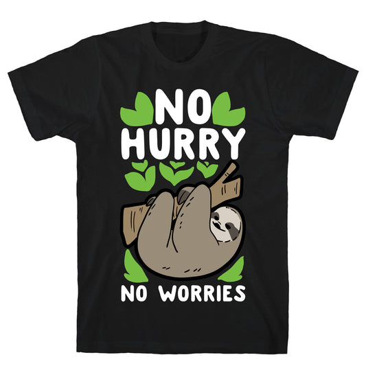 No Hurry, No Worries - Sloth T-Shirt