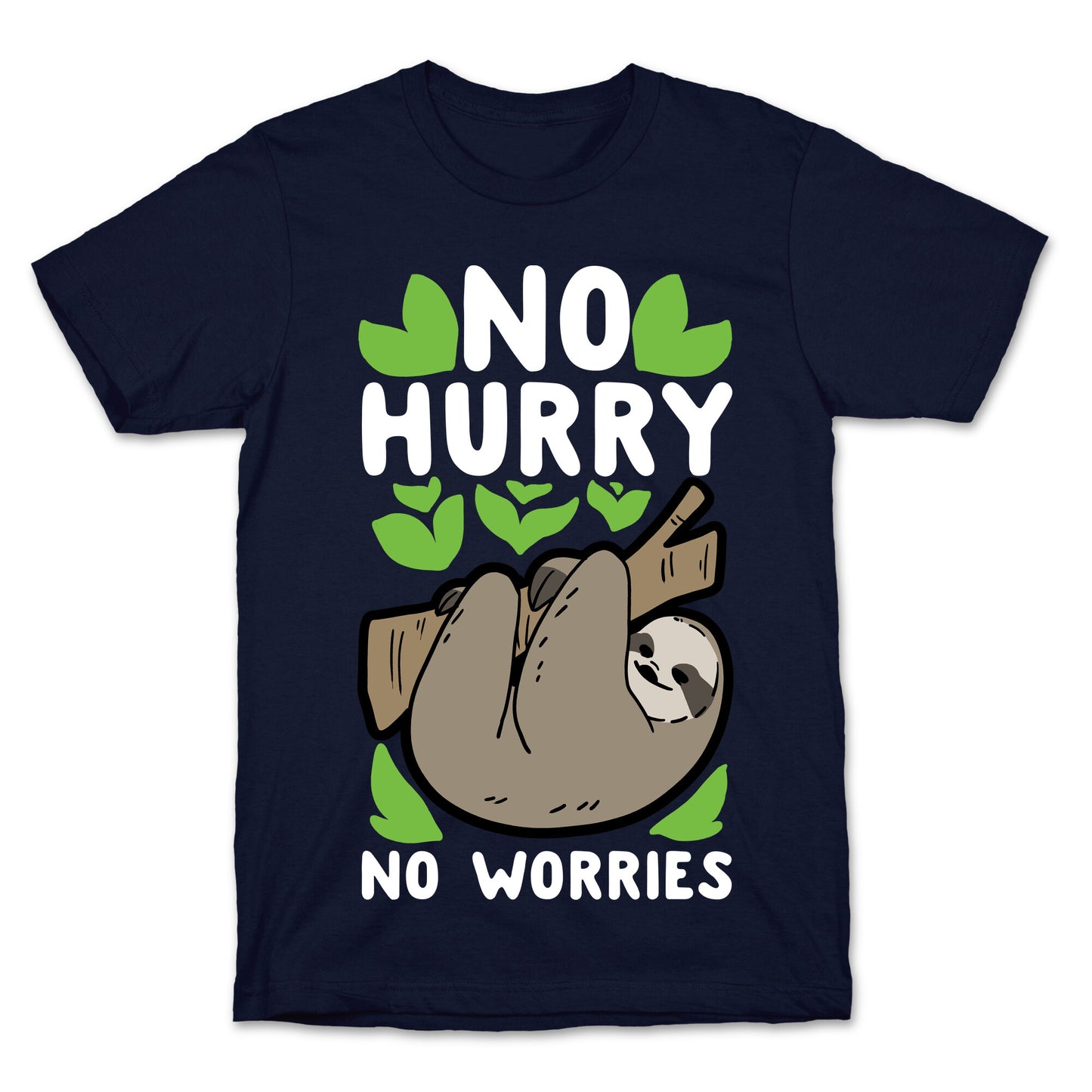 No Hurry, No Worries - Sloth T-Shirt