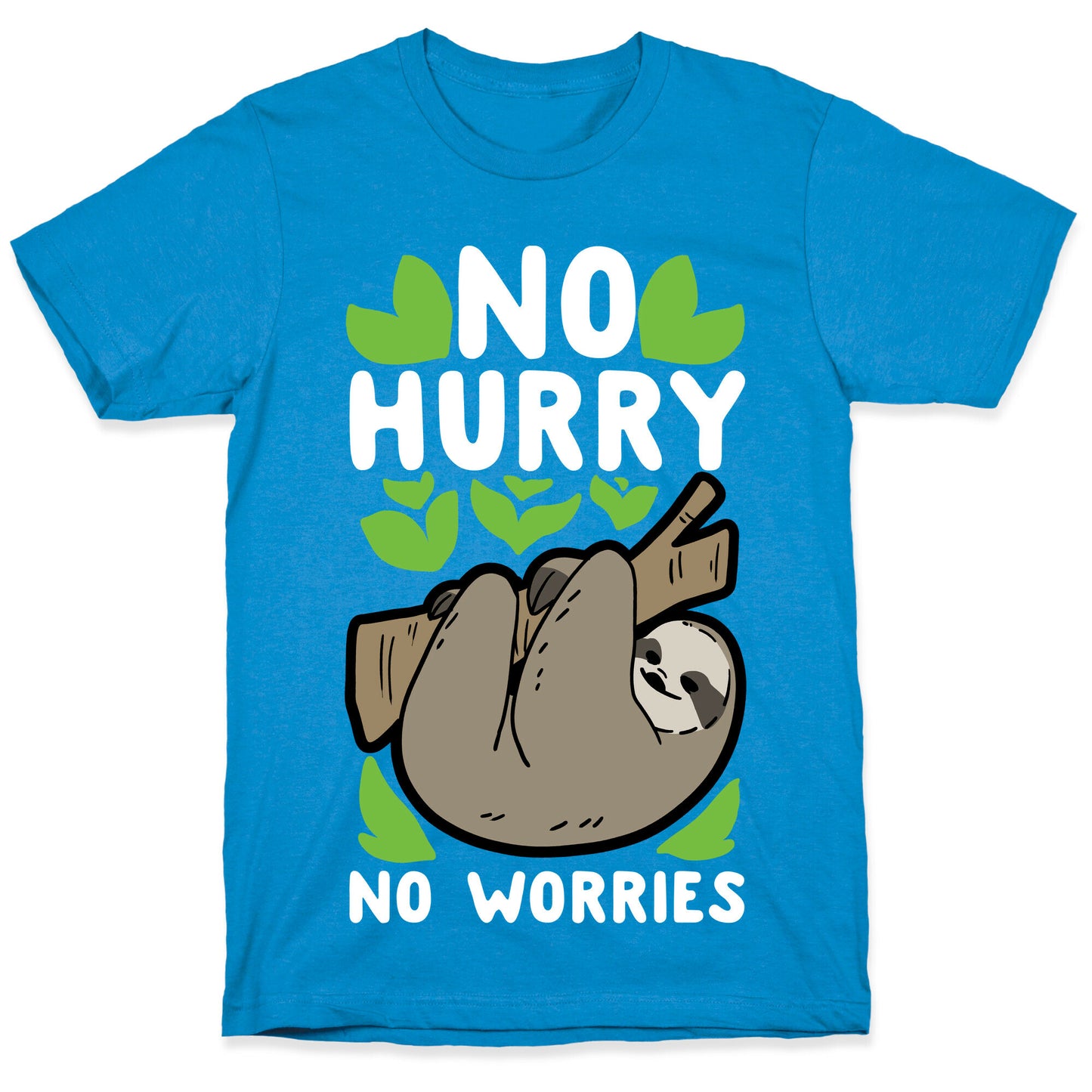 No Hurry, No Worries - Sloth T-Shirt