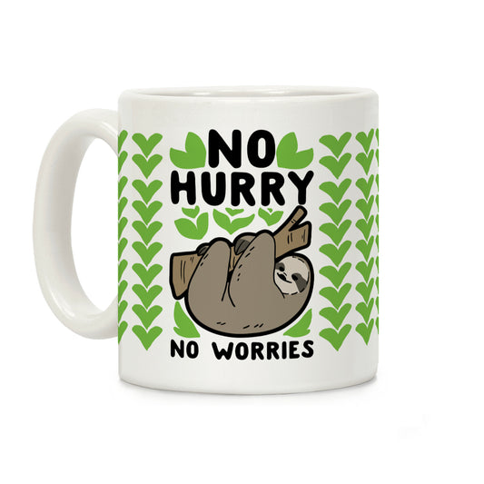 No Hurry, No Worries - Sloth Coffee Mug