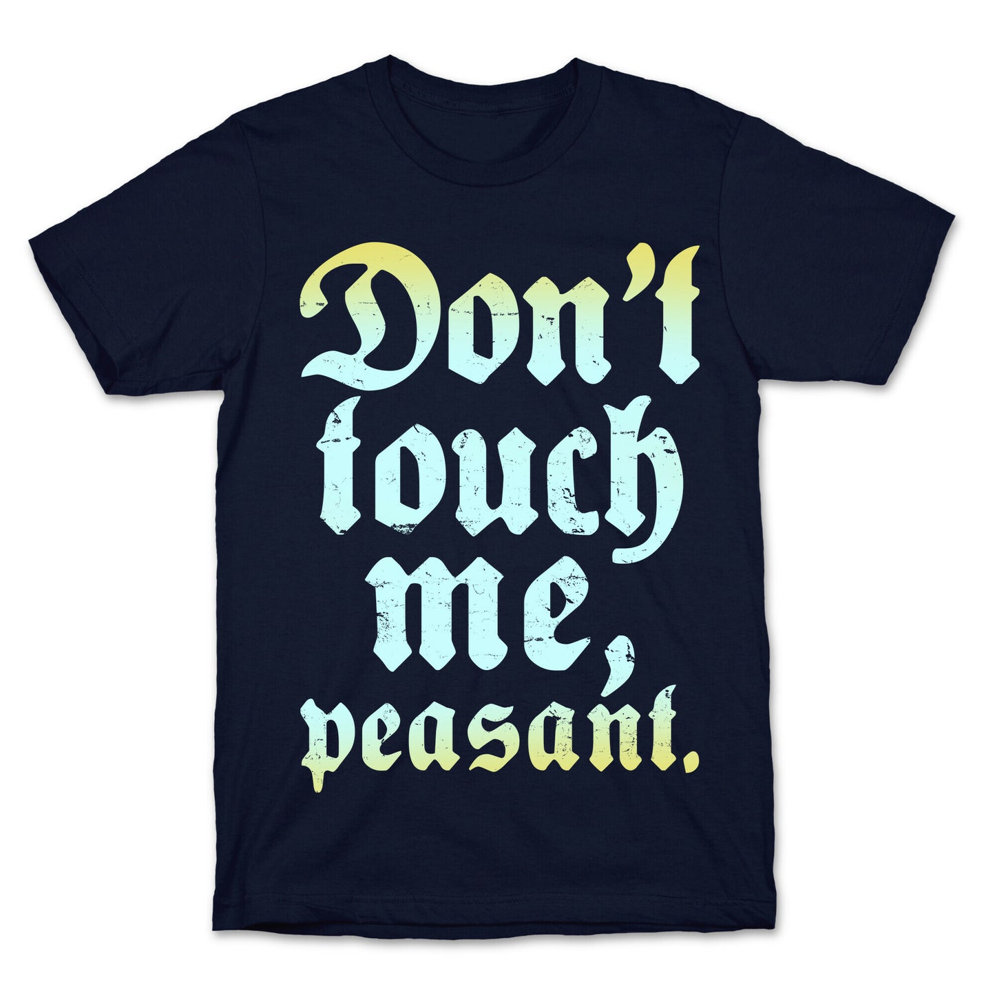 Don't Touch Me Peasant T-Shirt