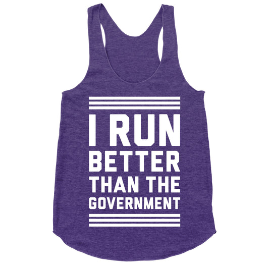 I Run Better Than The Government Racerback Tank