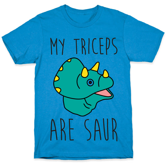 My Triceps Are Saur T-Shirt
