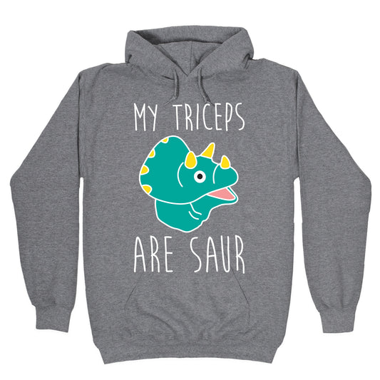 My Triceps Are Saur Hoodie