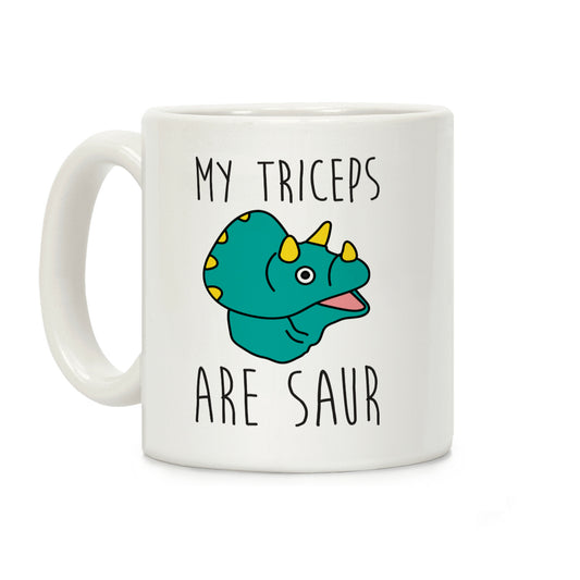 My Triceps Are Saur Coffee Mug