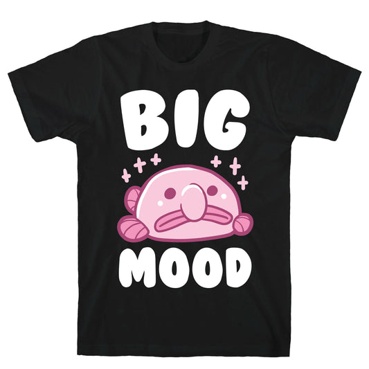 Big Mood - Blob Fish T-Shirt