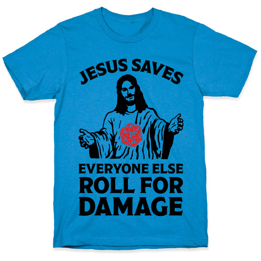 Jesus Saves Everyone Else Roll For Damage T-Shirt
