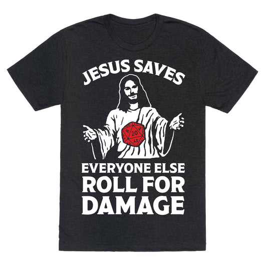 Jesus Saves Everyone Else Roll For Damage Unisex Triblend Tee