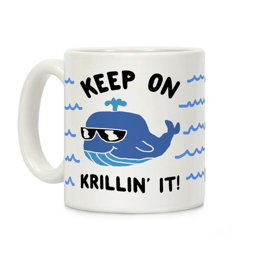 Keep On Krillin' It Whale Coffee Mug