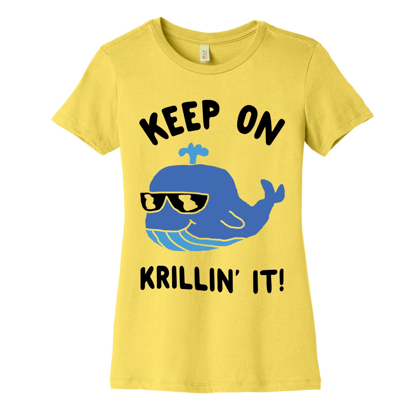 Keep On Krillin' It Whale Women's Cotton Tee