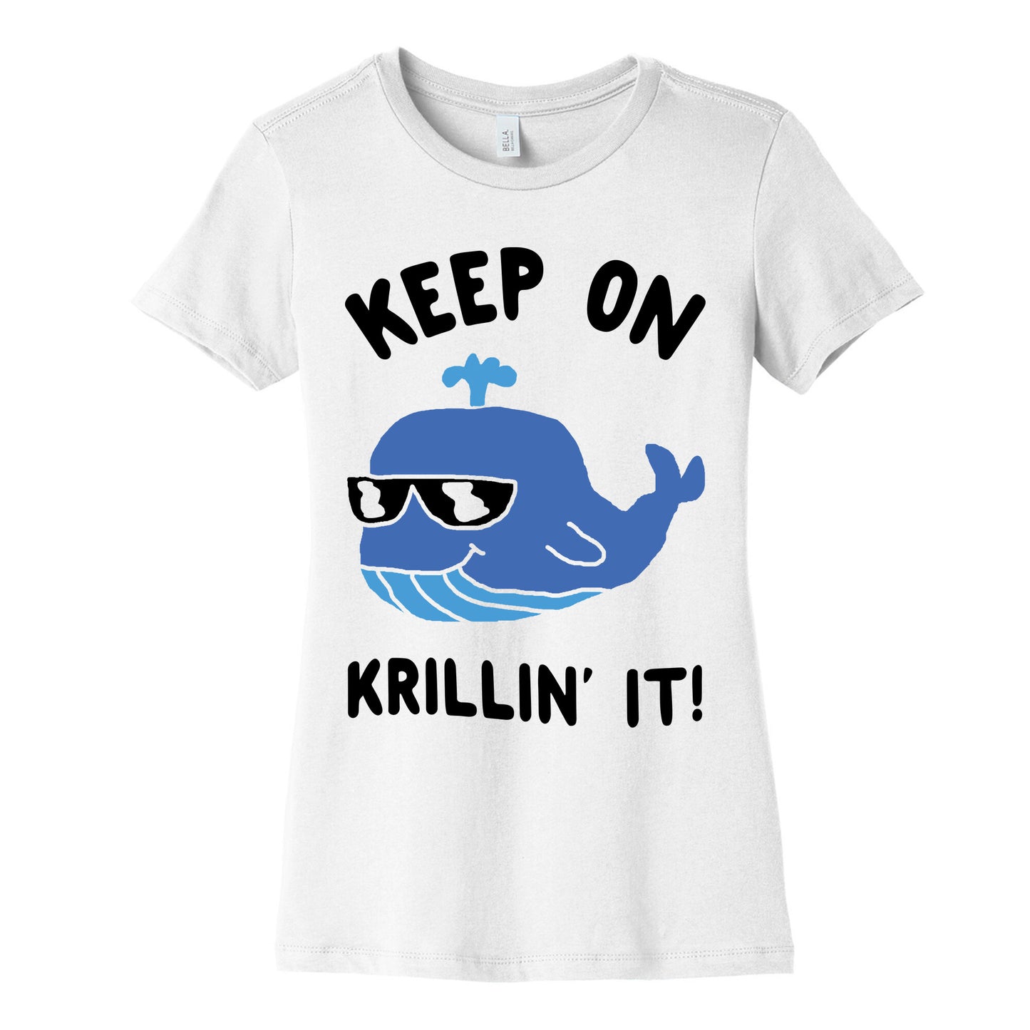 Keep On Krillin' It Whale Women's Cotton Tee