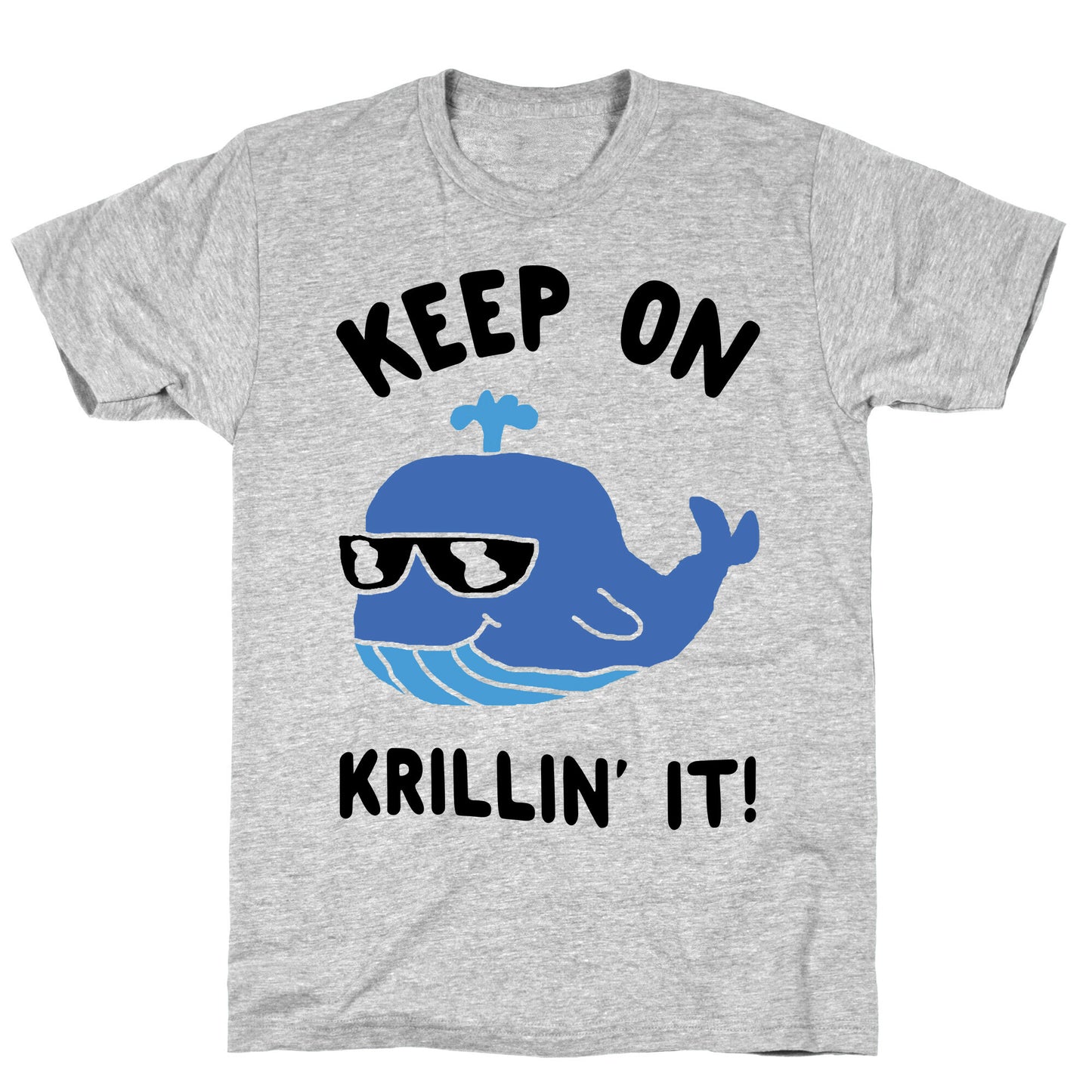 Keep On Krillin' It Whale T-Shirt