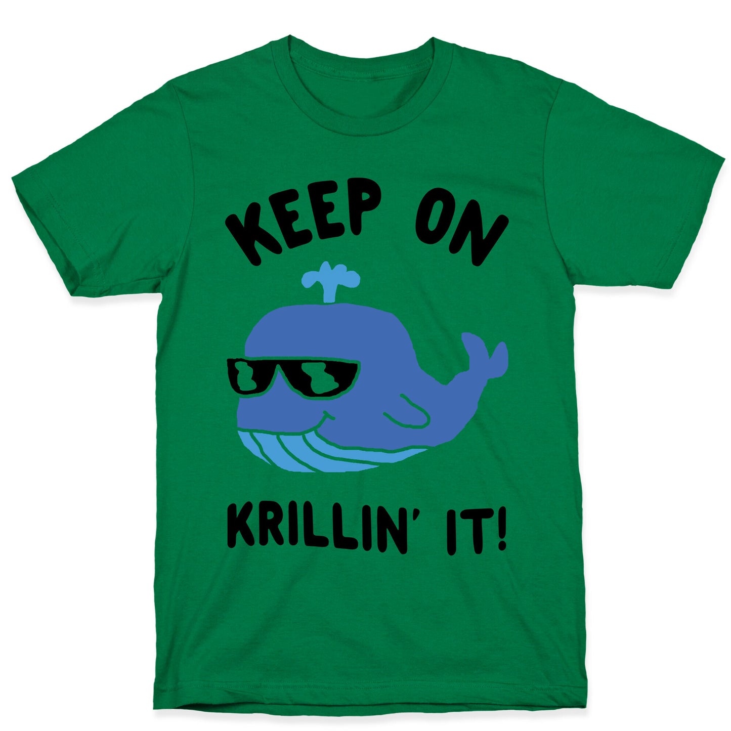 Keep On Krillin' It Whale T-Shirt